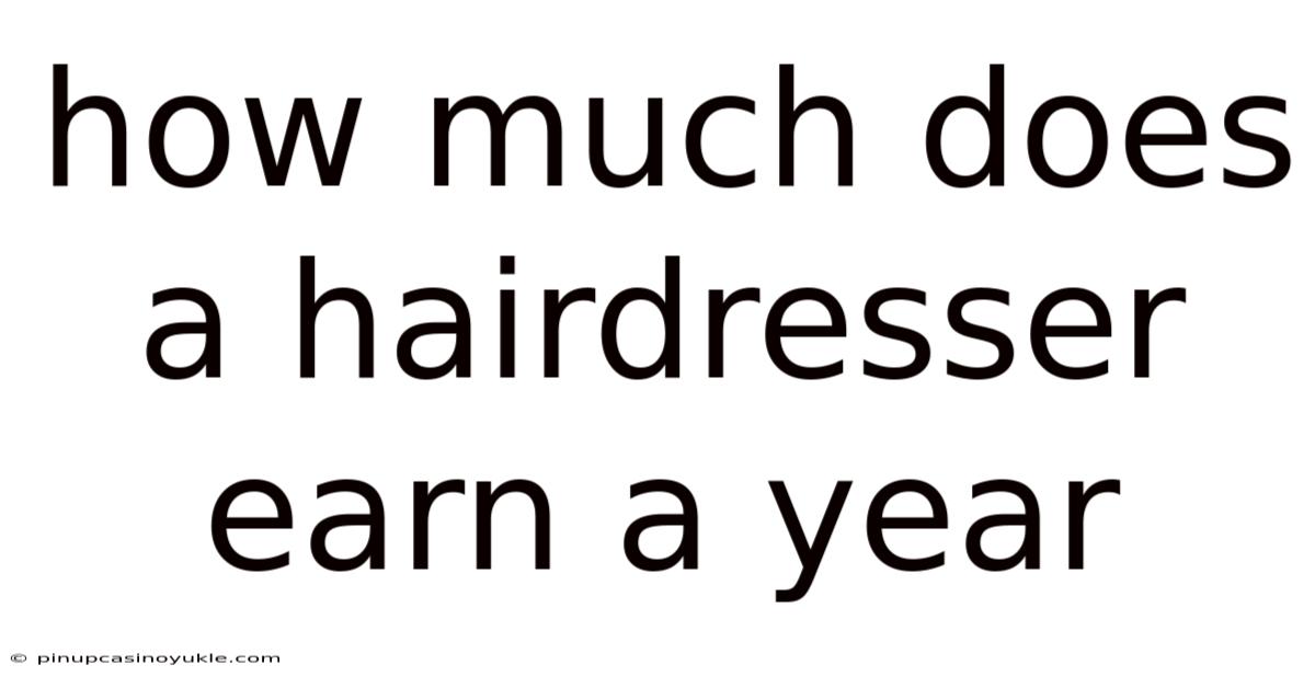 How Much Does A Hairdresser Earn A Year