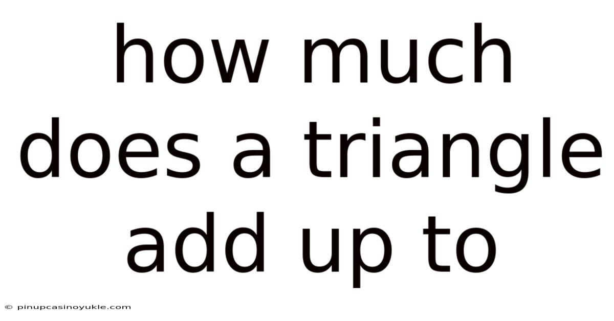 How Much Does A Triangle Add Up To