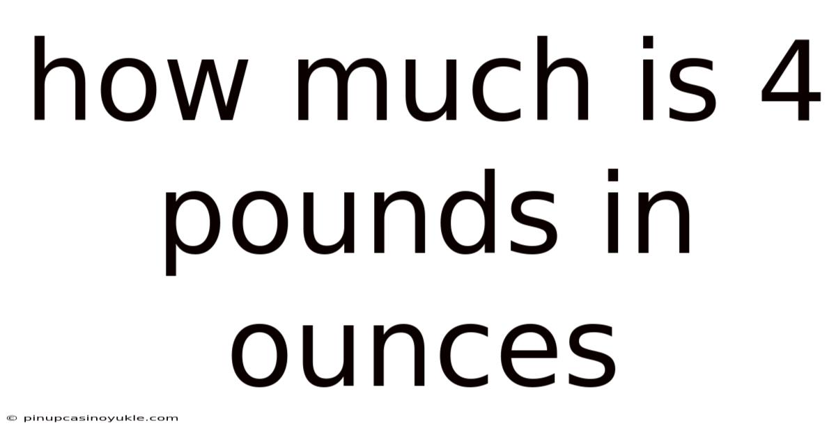 How Much Is 4 Pounds In Ounces