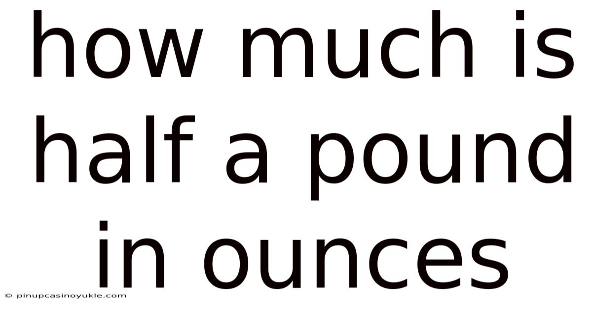 How Much Is Half A Pound In Ounces