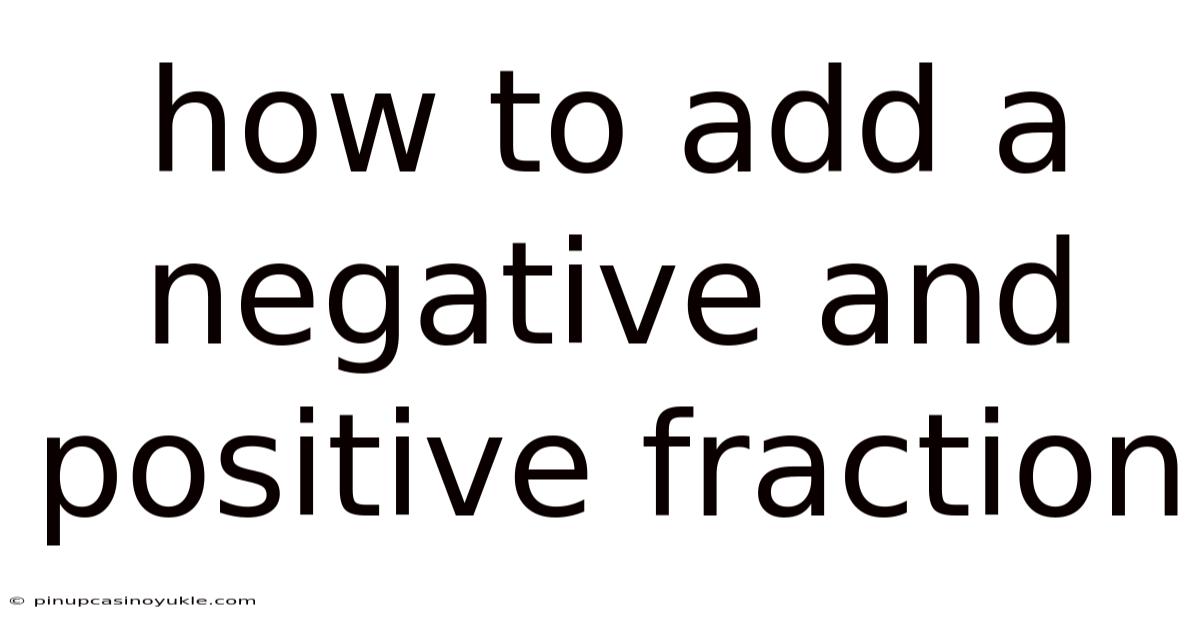 How To Add A Negative And Positive Fraction