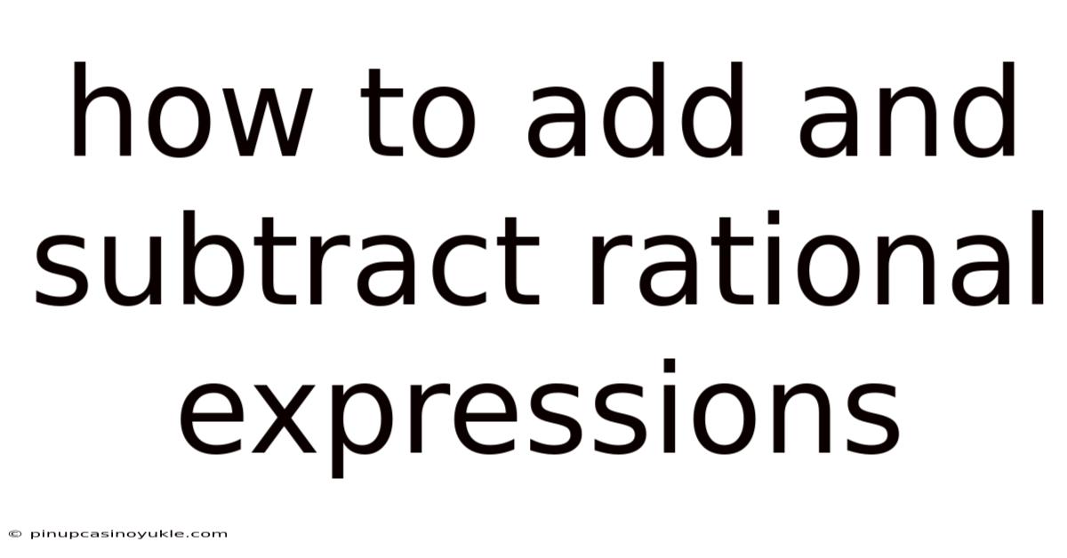 How To Add And Subtract Rational Expressions
