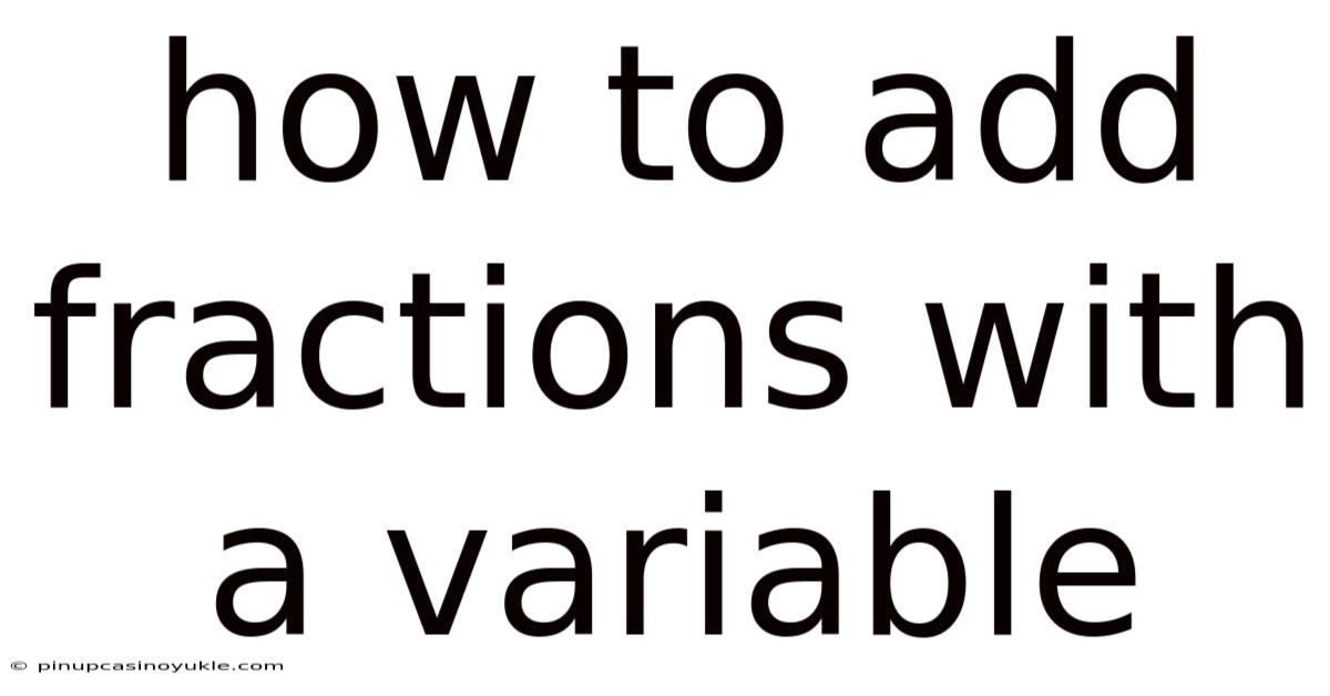 How To Add Fractions With A Variable