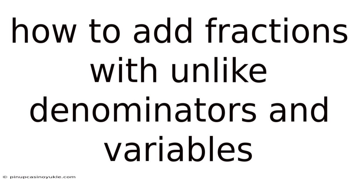 How To Add Fractions With Unlike Denominators And Variables
