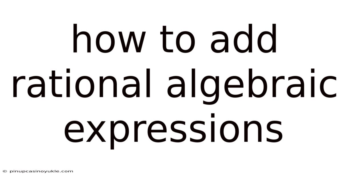How To Add Rational Algebraic Expressions