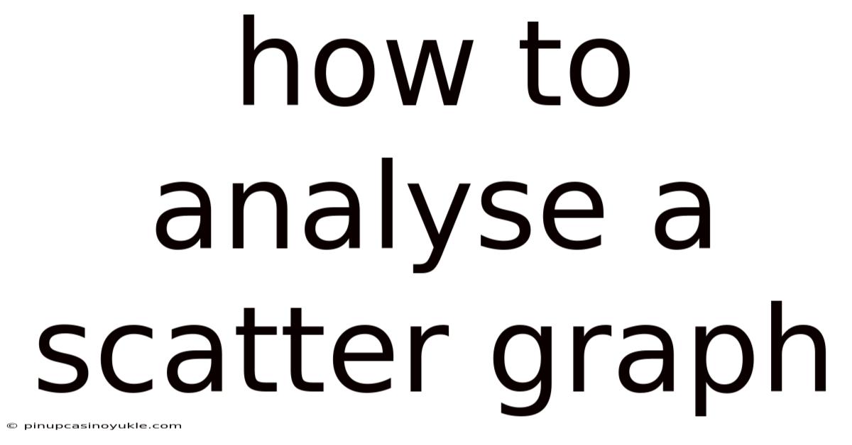 How To Analyse A Scatter Graph