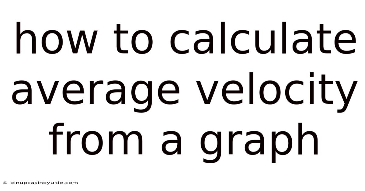 How To Calculate Average Velocity From A Graph