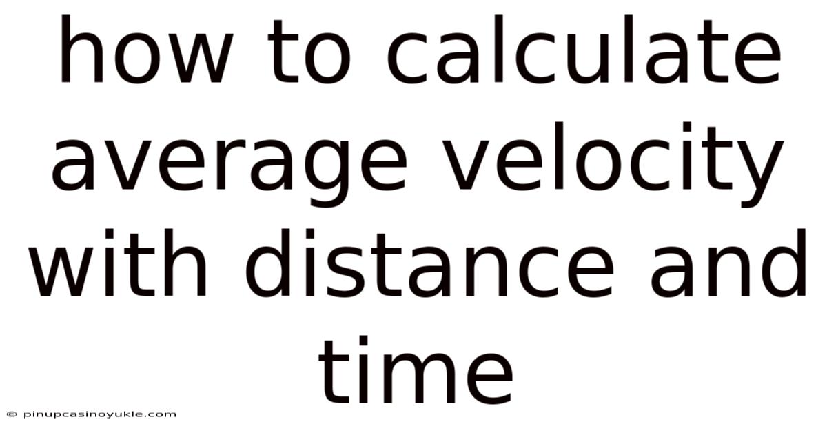 How To Calculate Average Velocity With Distance And Time