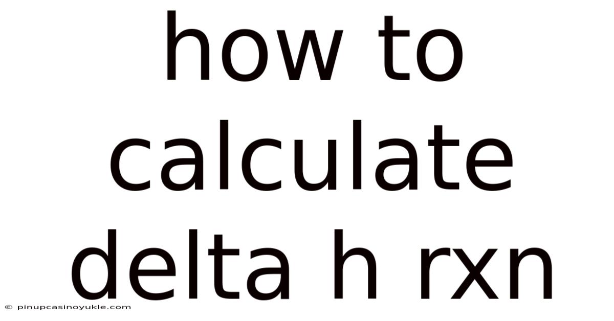 How To Calculate Delta H Rxn