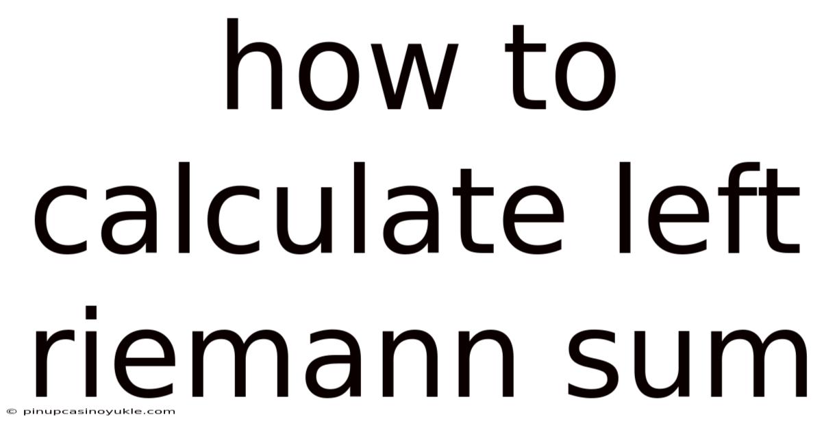 How To Calculate Left Riemann Sum