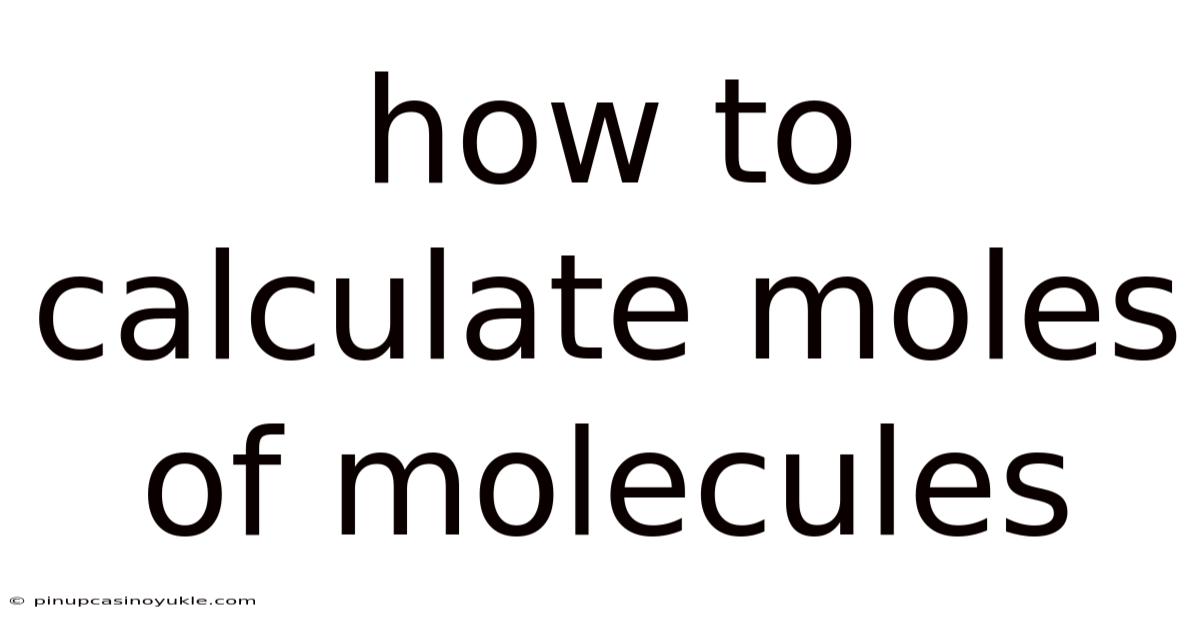 How To Calculate Moles Of Molecules