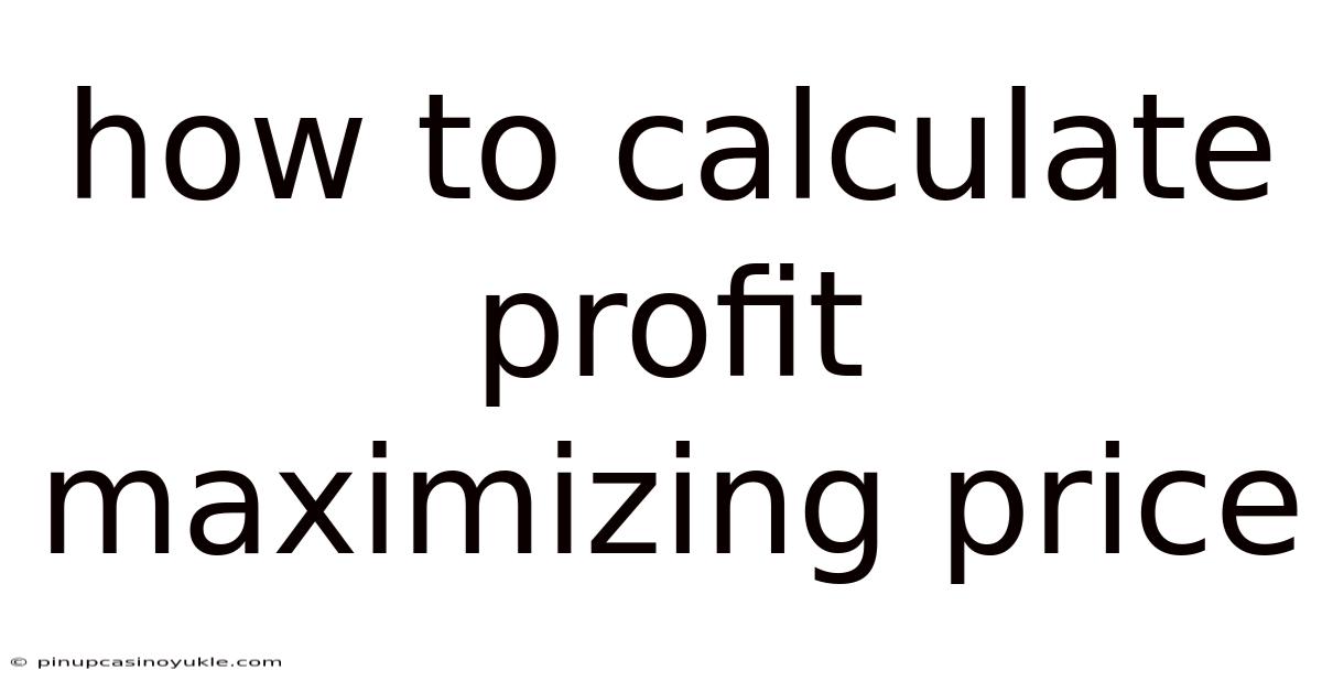 How To Calculate Profit Maximizing Price