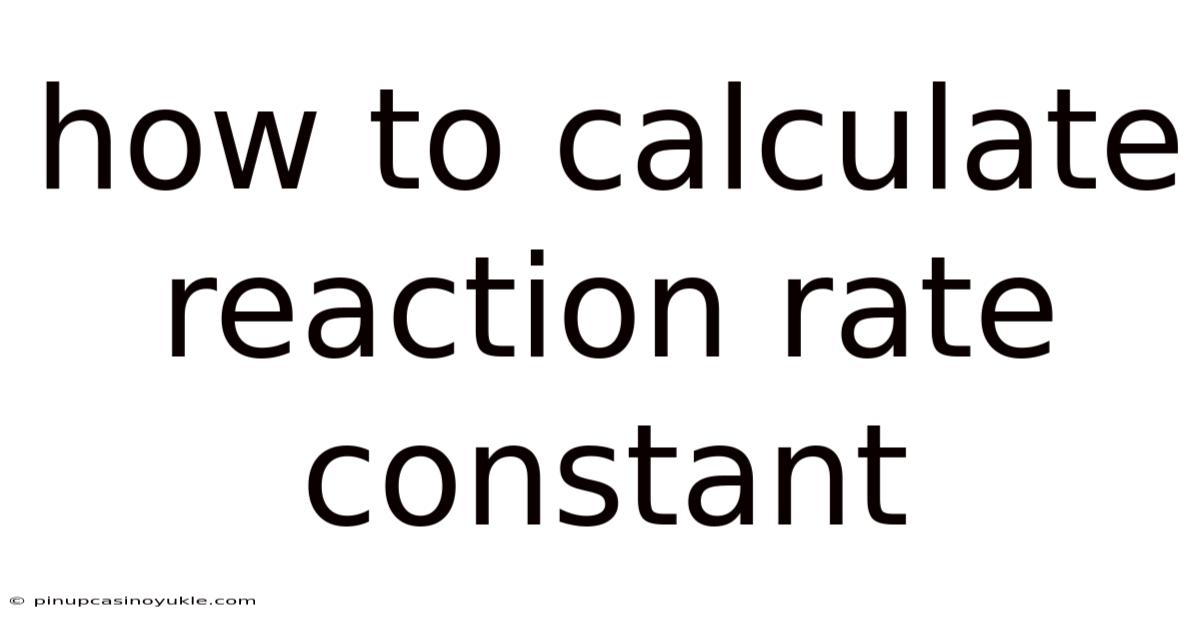How To Calculate Reaction Rate Constant