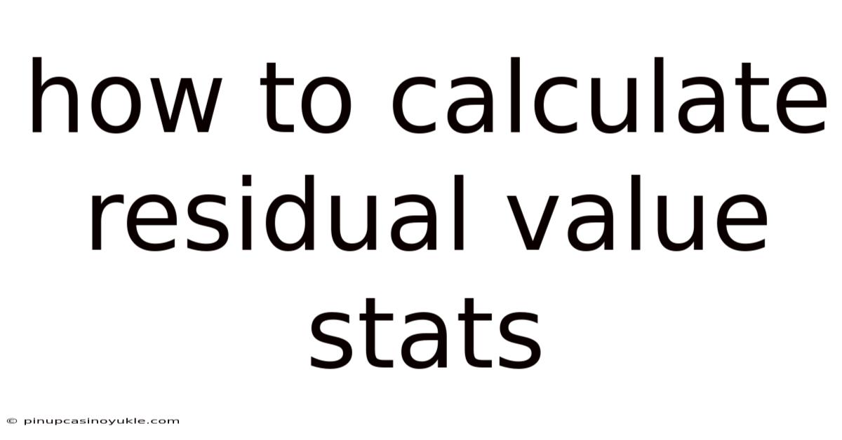 How To Calculate Residual Value Stats
