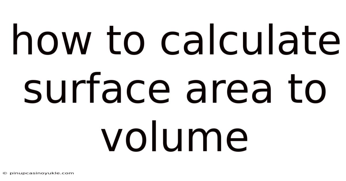 How To Calculate Surface Area To Volume