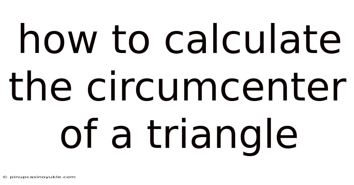 How To Calculate The Circumcenter Of A Triangle