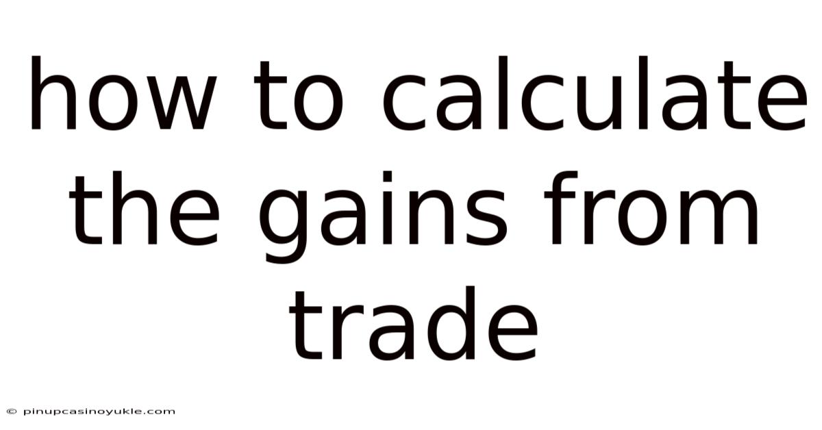 How To Calculate The Gains From Trade