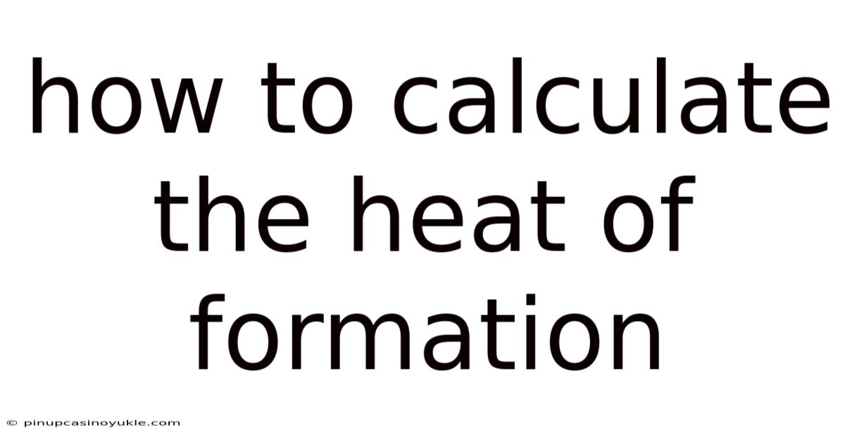 How To Calculate The Heat Of Formation