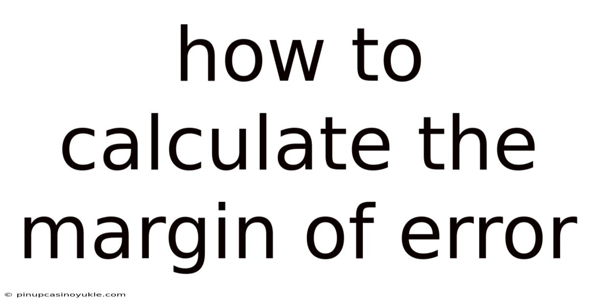 How To Calculate The Margin Of Error