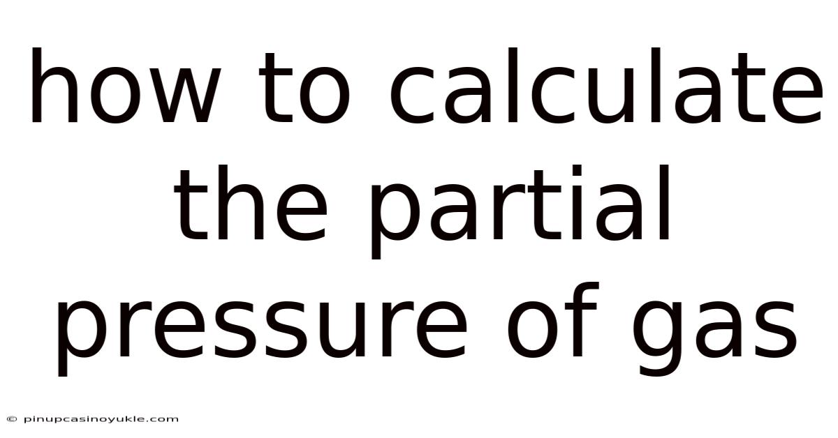 How To Calculate The Partial Pressure Of Gas