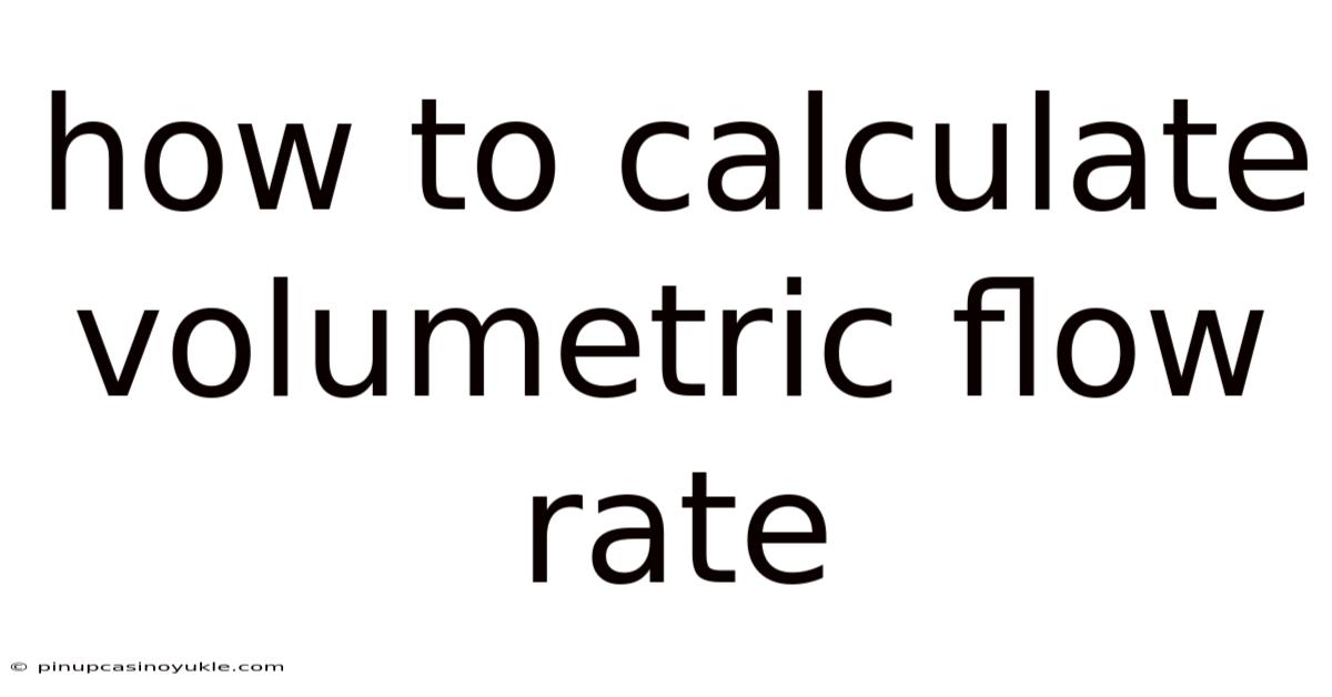 How To Calculate Volumetric Flow Rate