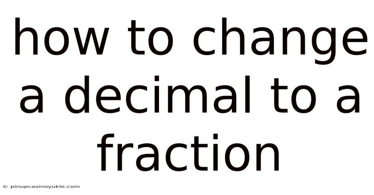 How To Change A Decimal To A Fraction