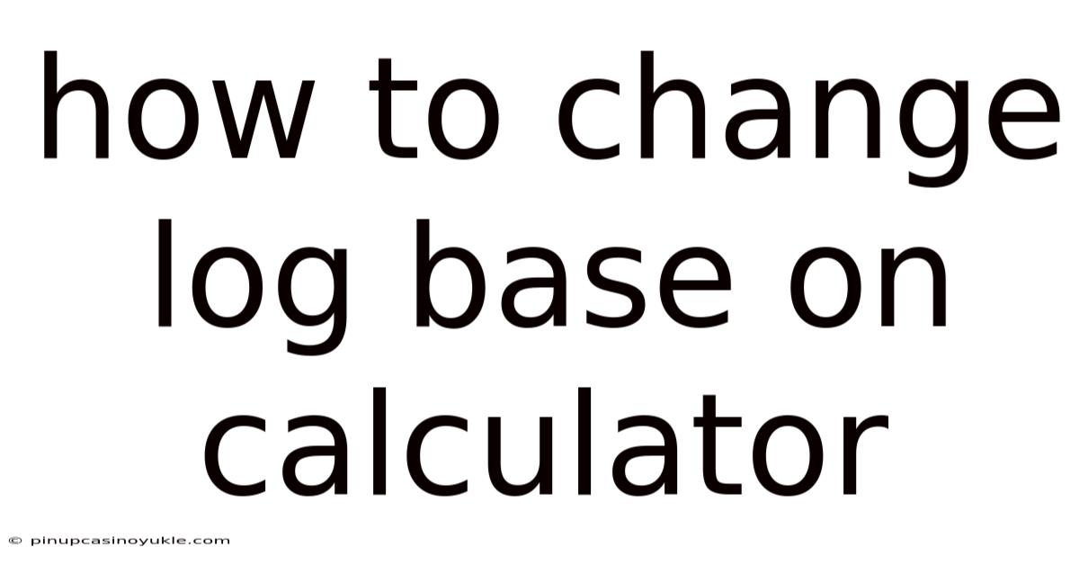 How To Change Log Base On Calculator