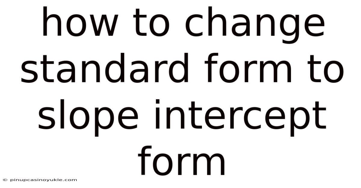 How To Change Standard Form To Slope Intercept Form
