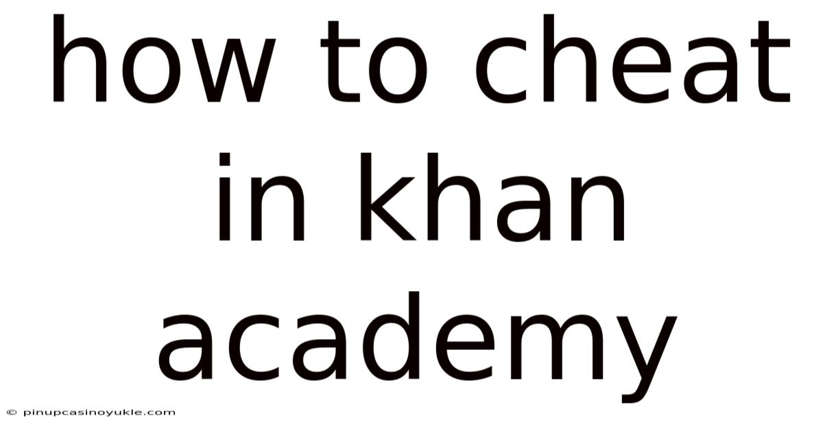 How To Cheat In Khan Academy