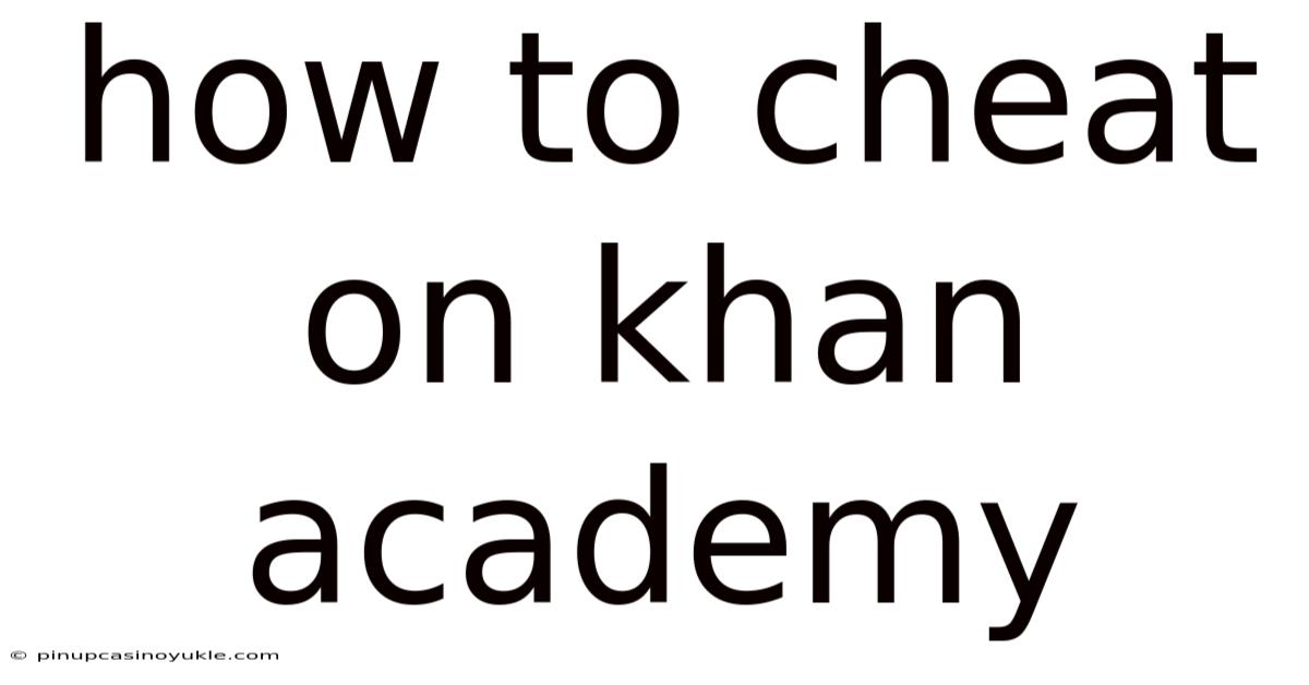 How To Cheat On Khan Academy