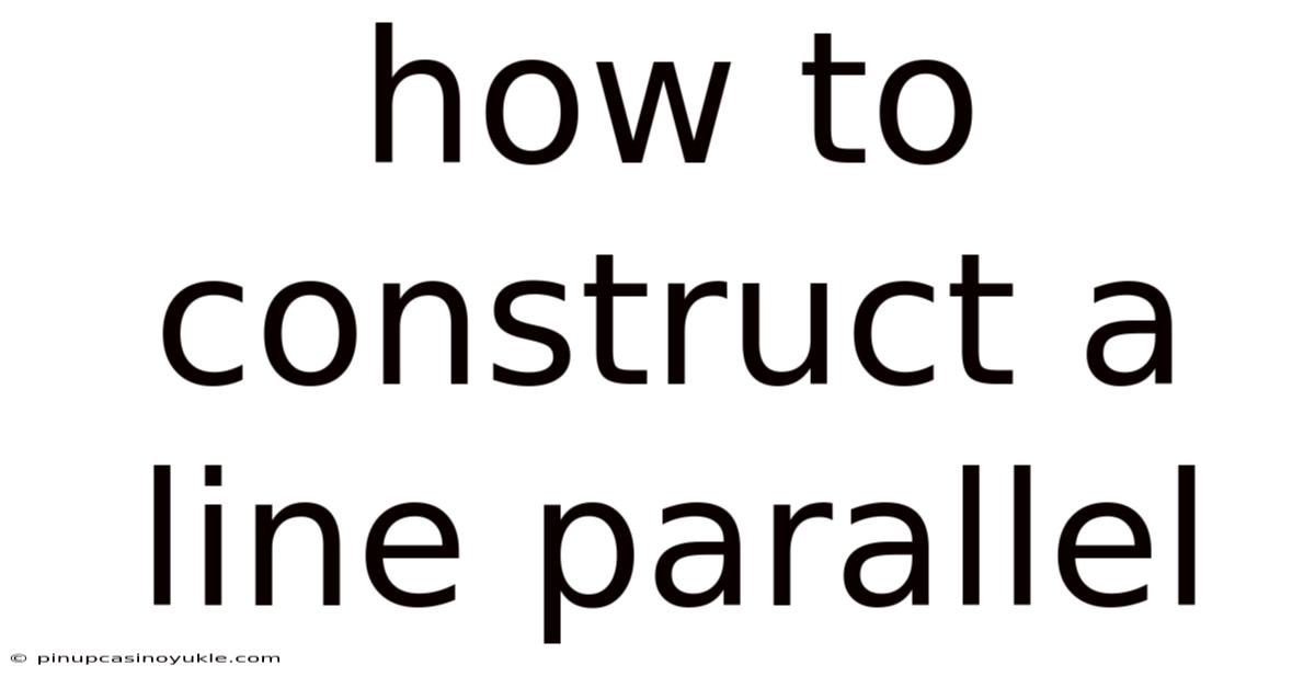 How To Construct A Line Parallel