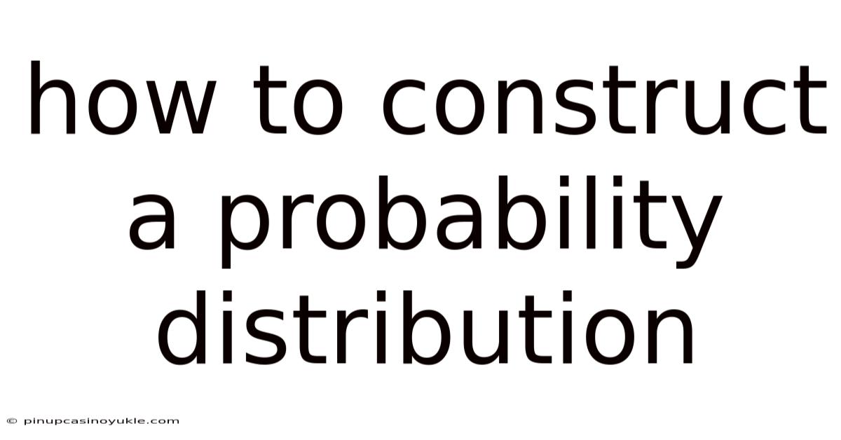 How To Construct A Probability Distribution