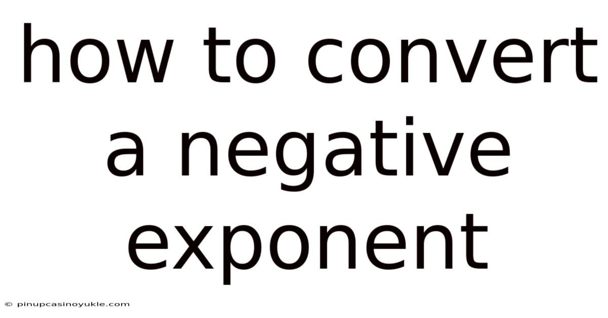 How To Convert A Negative Exponent