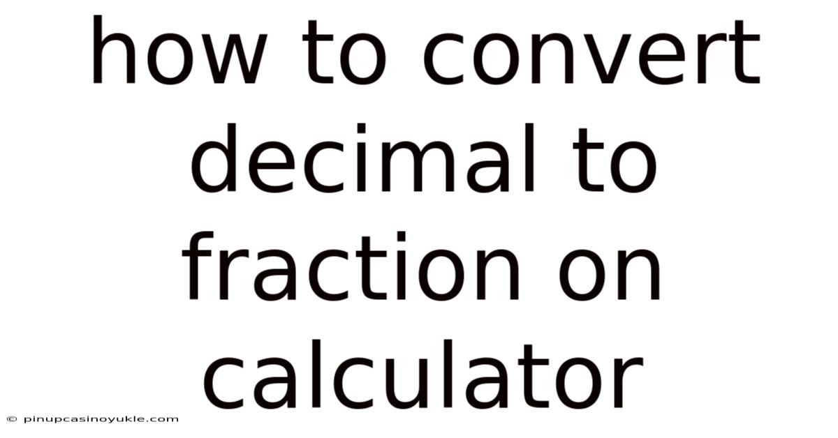 How To Convert Decimal To Fraction On Calculator