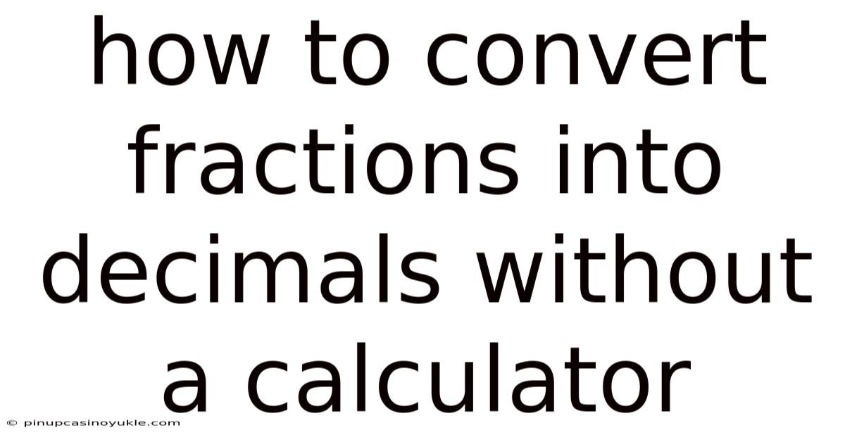 How To Convert Fractions Into Decimals Without A Calculator
