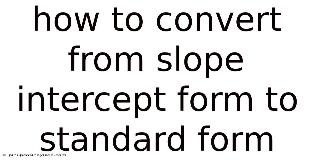 How To Convert From Slope Intercept Form To Standard Form