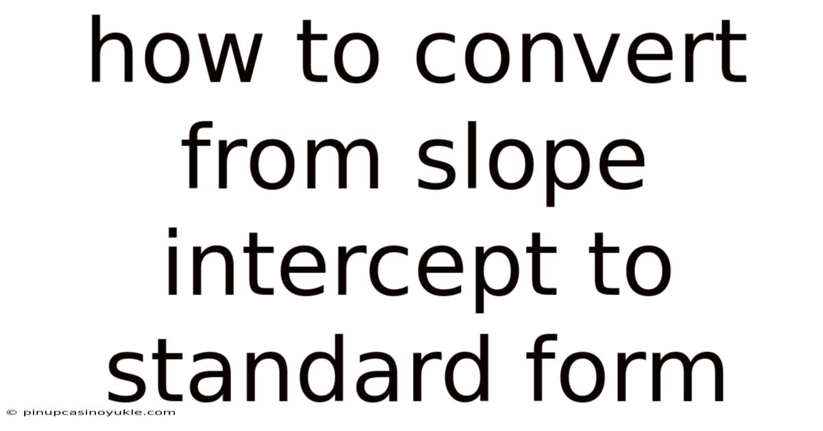 How To Convert From Slope Intercept To Standard Form