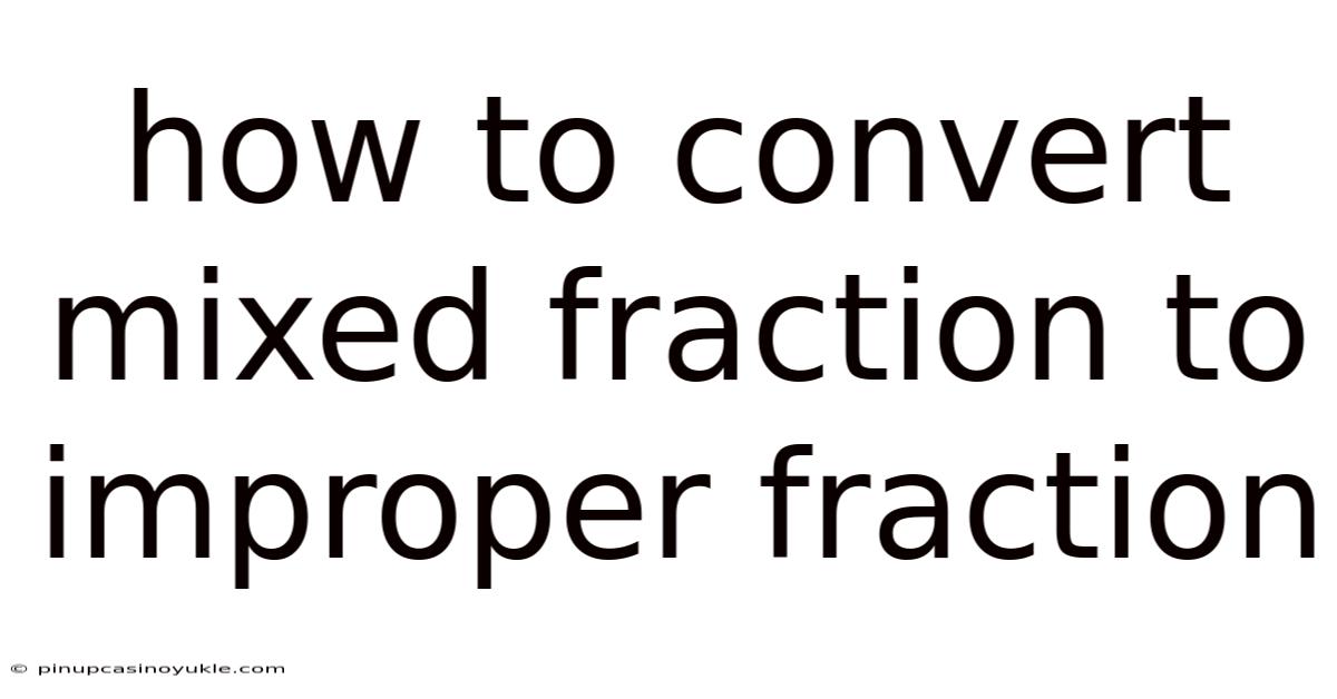 How To Convert Mixed Fraction To Improper Fraction