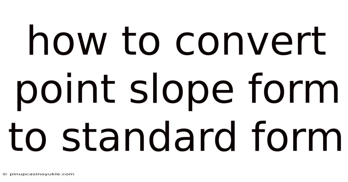How To Convert Point Slope Form To Standard Form