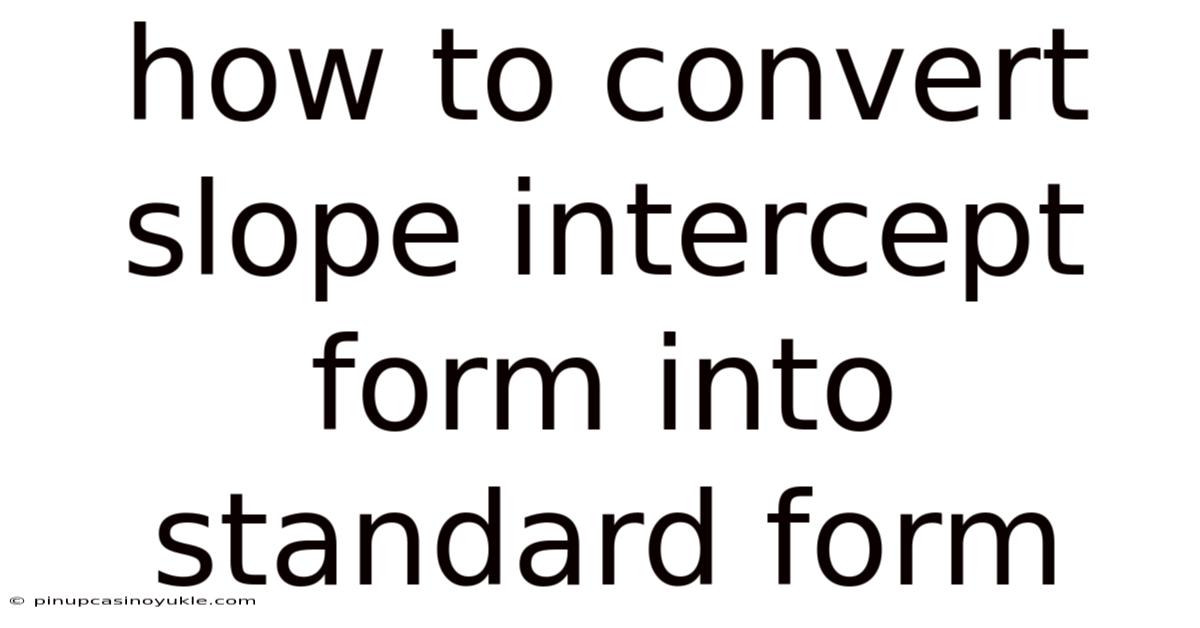 How To Convert Slope Intercept Form Into Standard Form