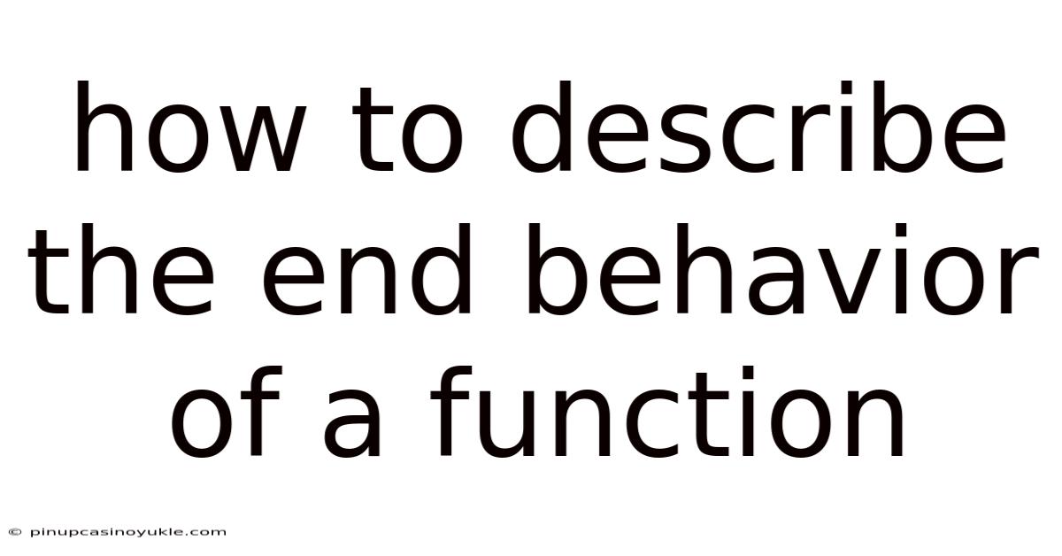 How To Describe The End Behavior Of A Function