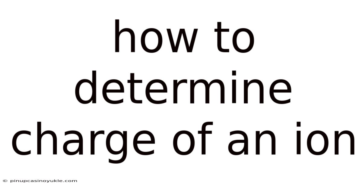 How To Determine Charge Of An Ion