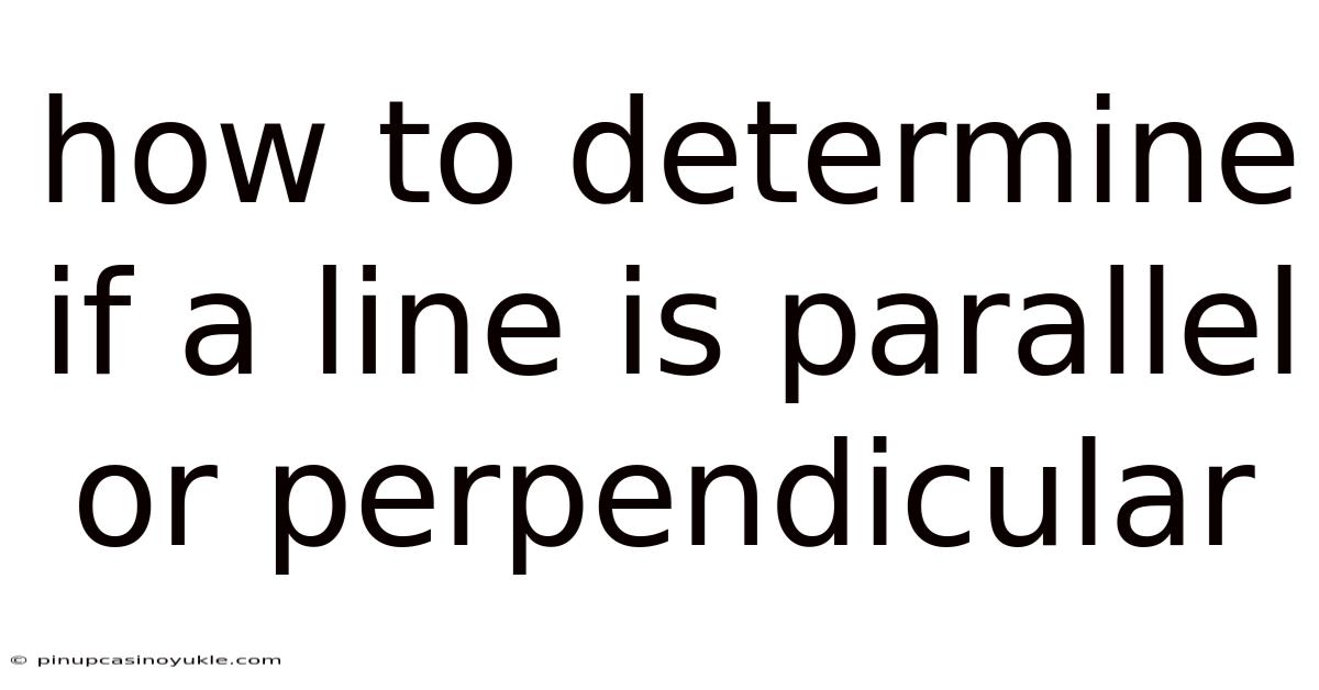 How To Determine If A Line Is Parallel Or Perpendicular