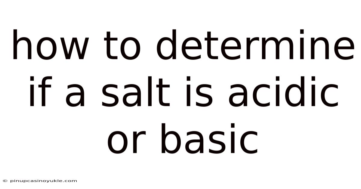 How To Determine If A Salt Is Acidic Or Basic