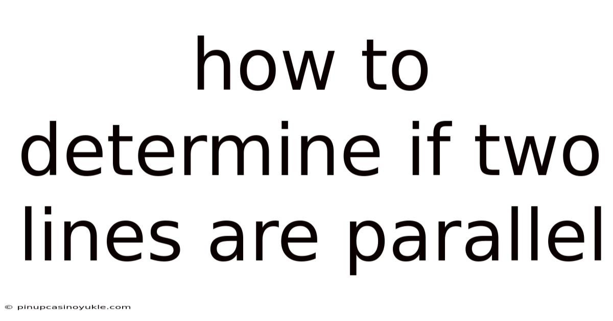 How To Determine If Two Lines Are Parallel