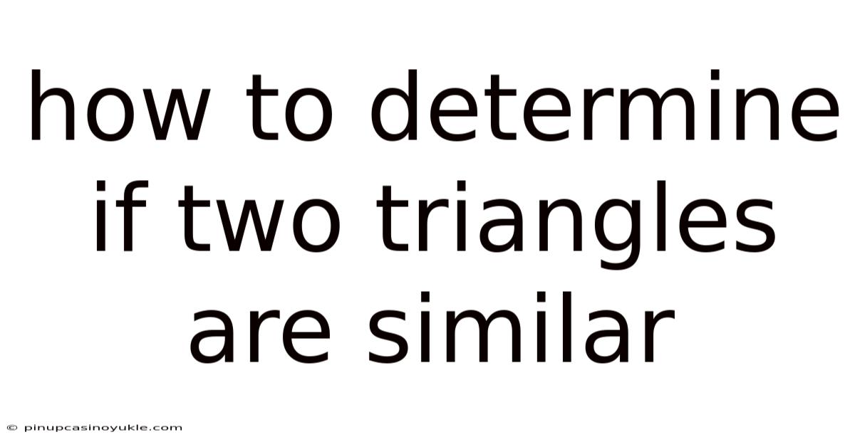 How To Determine If Two Triangles Are Similar