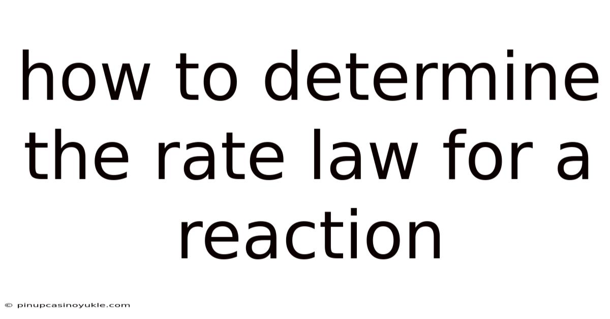 How To Determine The Rate Law For A Reaction