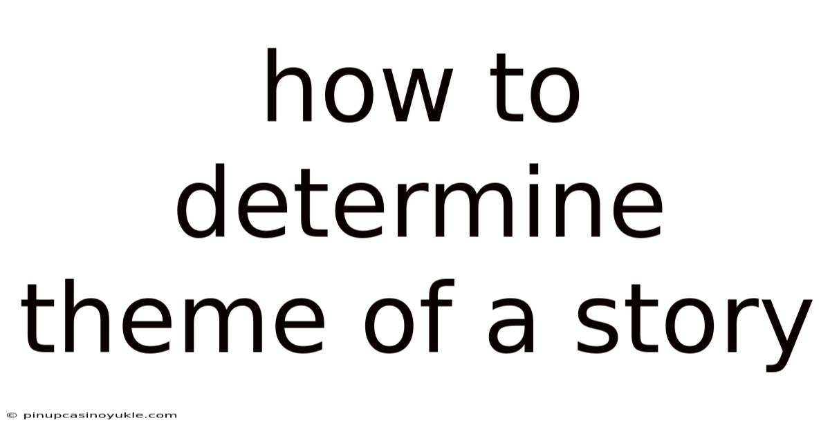 How To Determine Theme Of A Story