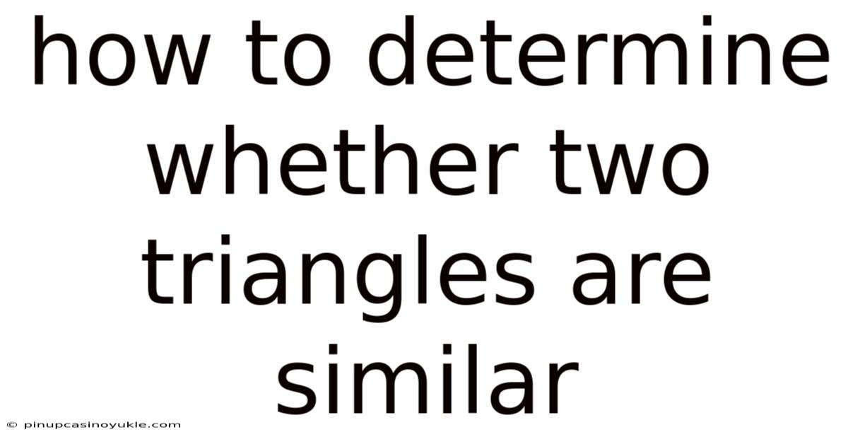 How To Determine Whether Two Triangles Are Similar