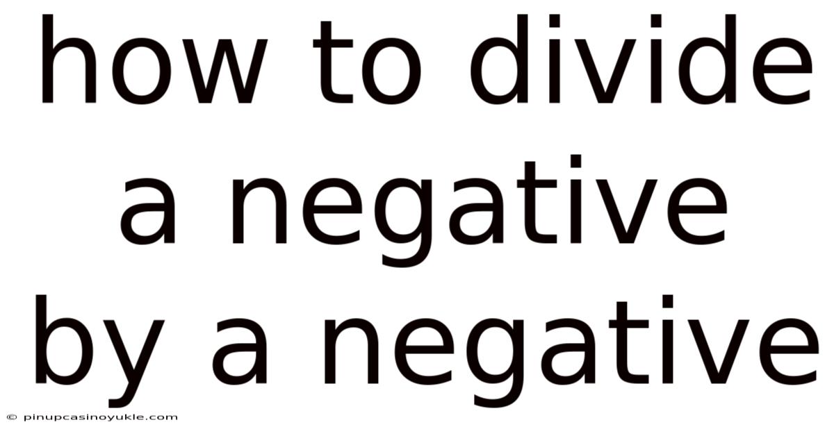 How To Divide A Negative By A Negative